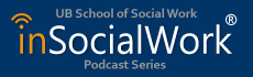 inSocialWork the podcast series of the University at Buffalo School of Social Work